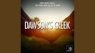 Truly Madly Deeply (From "Dawson's Creek")