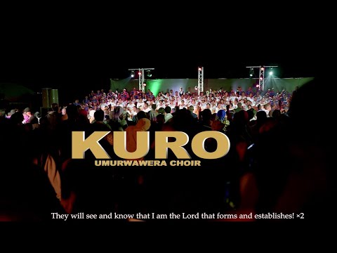 KURO (Official Video By UMURWAWERA CHOIR)