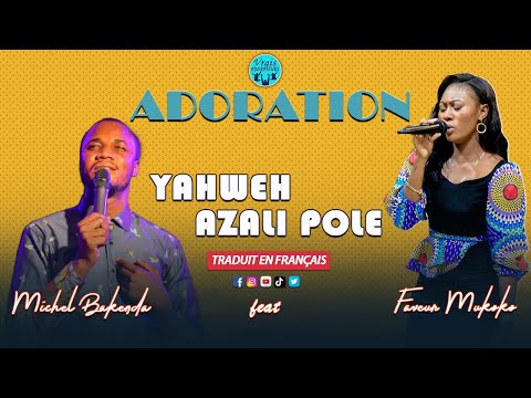 SR FAVEUR MUKOKO -ADORATION YAHWEH AZALI POLE NANGA |FEAT FRERE MICHEL BAKENDA| +TRADUIT EN FRANÇAIS