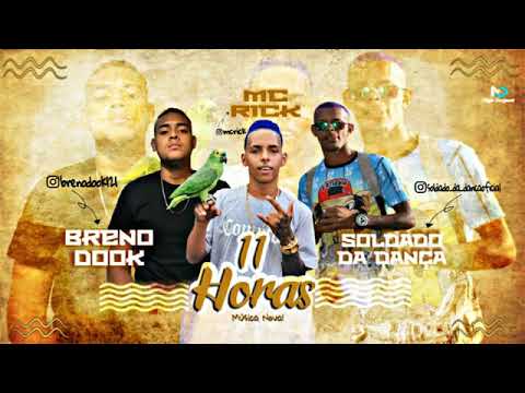 Mc Breno Dook, E O Soldado Da Dança - 11 Horas / Feat. Mc Rick - Eslley No Beat ( Música Nova )