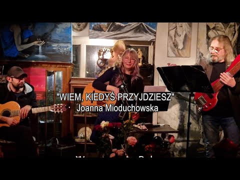 WIEM, KIEDYŚ PRZYJDZIESZ  Joanna Mioduchowska