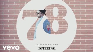 Toteking - No Soy Sofisticao (Audio)