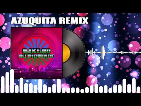 RUMBA AZUQUITA NUEVA VERSION REMIX DJ KJEIO DJ PICULABE 2025