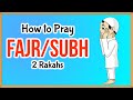 How to Pray Fajr/Subh - 2 Rakah Prayer - Islamic Law (22)