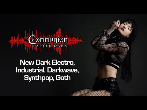 Communion After Dark - Electro, Gothic, Synthpop, Darkwave - 06/30/2025