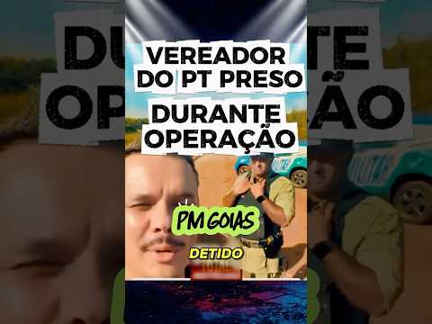 "Vereador é PRESO durante OPERAÇÃO da PM"#noticias