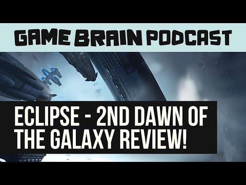 ECLIPSE: SECOND DAWN FOR THE GALAXY REVIEW | GAME BRAIN PODCAST