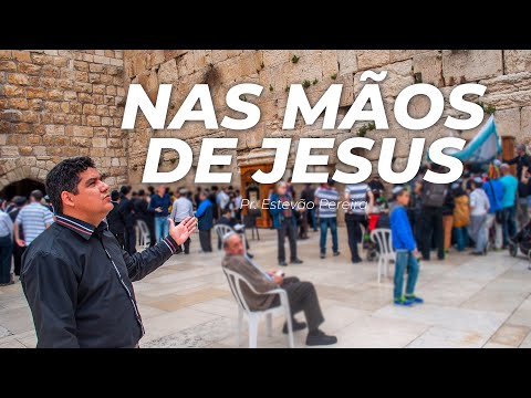 HINO | Nas mãos de Jesus - Pr. Estevão em Israel