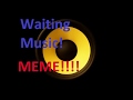Waiting Music Meme [Kevin MacLeod - Sound Effect/Song]