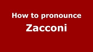 How to pronounce Zacconi