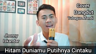Download lagu Hitam Duniamu Putihnya Cintaku - Jhonny Iskandar, cover by Tubagus Afendi mp3 Download lagu Hitam Duniamu Putihnya Cintaku - Jhonny Iskandar, cover by Tubagus Afendi mp3