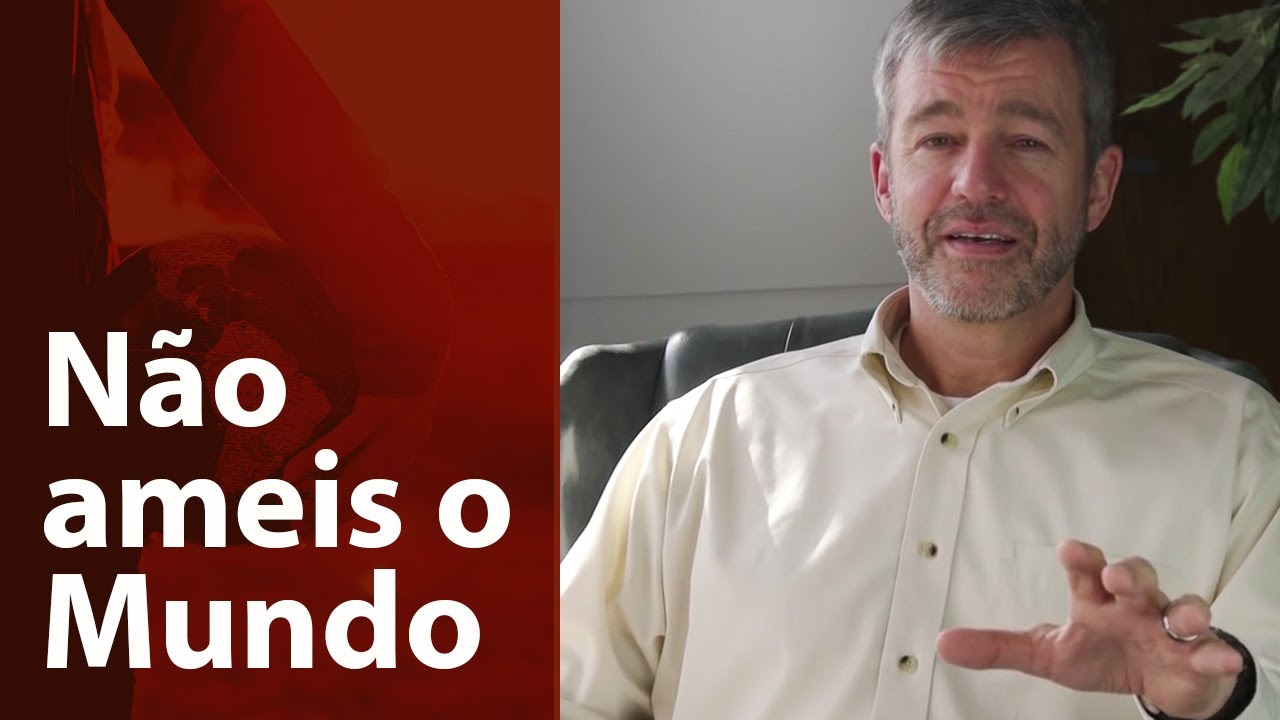 Não ameis o Mundo - Paul Washer (Portuguese)