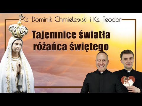 Rosary (version without meditations) mysteries of LIGHT Fr. Dominik Chmielewski Fr. Teodor
