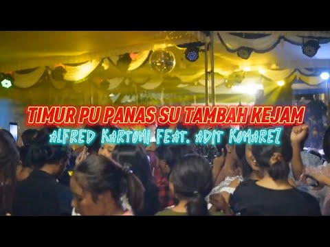 TIMUR PU PANAS SU TAMBAH KEJAM - ALFRED KARTOMI FEAT. ADIT KOMAREZ - DISCO
