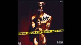 Sheek Louch Ft  Styles P   Act Now Freestyle