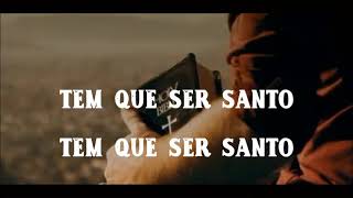 Tem que ser santo léo mendonça