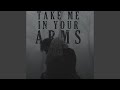 Take Me In Your Arms Slowed