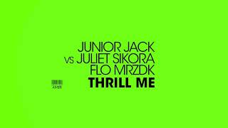 Junior Jack vsJuliet Sikora, Flo Mrzdx - Thrill Me
