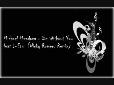 Michael Mendoza - Be Without You feat I-Fan  (Nicky Romero Remix)