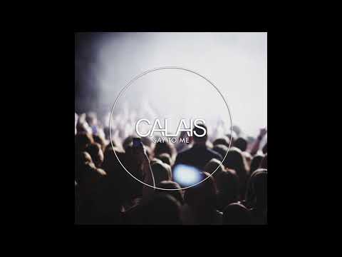 Calais - Say To Me (Audio)