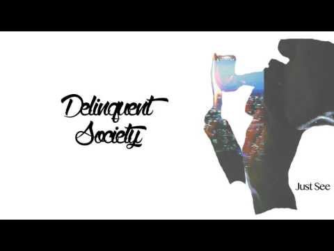 Delinquent Society - Just See (Prod. by Aud)