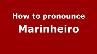 How to pronounce Marinheiro