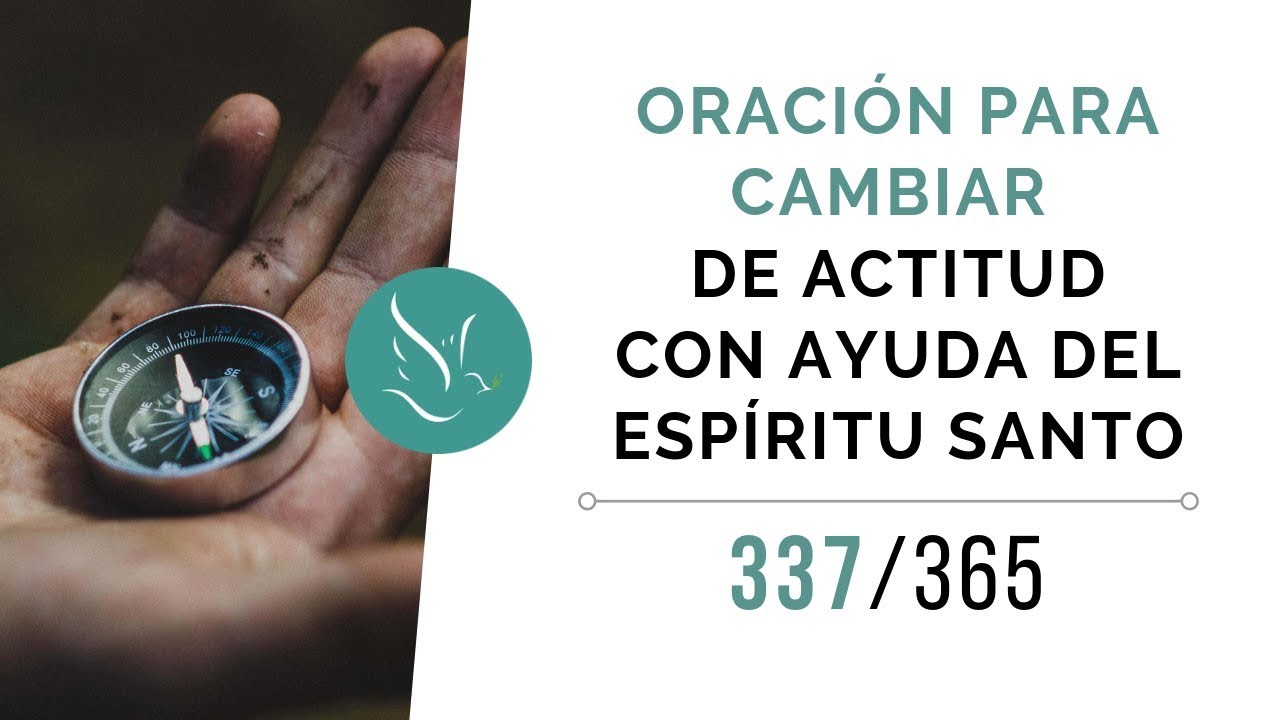 Watch Oración para cambiar de actitud con ayuda del Espíritu Santo Now Oración para cambiar de actitud con ayuda del Espíritu Santo
