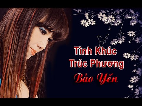 22 Tình Khúc Trúc Phương Hay Nhất - TIẾNG HÁT DANH CA BẢO YẾN