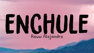 Enchule - Rauw Alejandro (Lyrics) 🛸