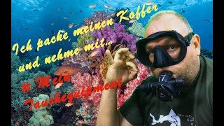 Ich packe meinen Koffer.... Mein Tauchequipment
