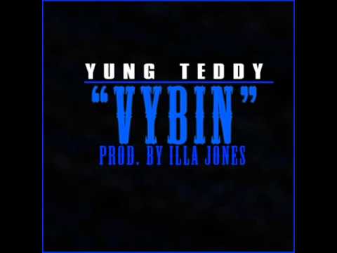 Yung Teddy - Vybin (Prod. By Illa Jones)