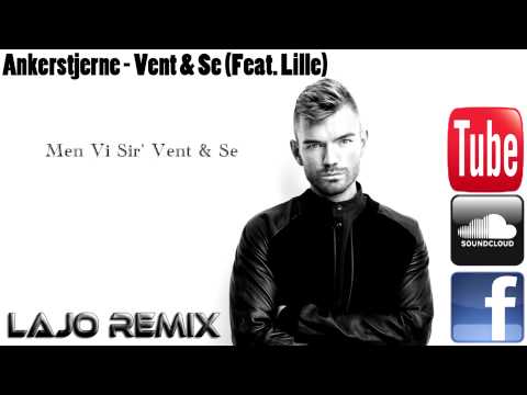 Ankerstjerne - Vent & Se (Feat. Lille) (LaJo Remix)