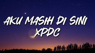 Download lagu XPDC - Aku Masih Di Sini [Lirik] mp3