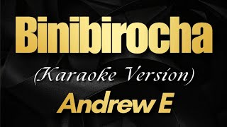 BINIBIROCHA - Andrew E (Karaoke)