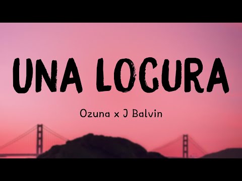Una Locura - Ozuna x J Balvin x Chencho Corleone (Lyrics) 🌳