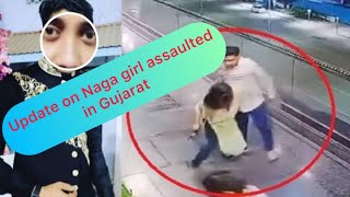 Update: Naga Girl assaulted in Gujarat by her part