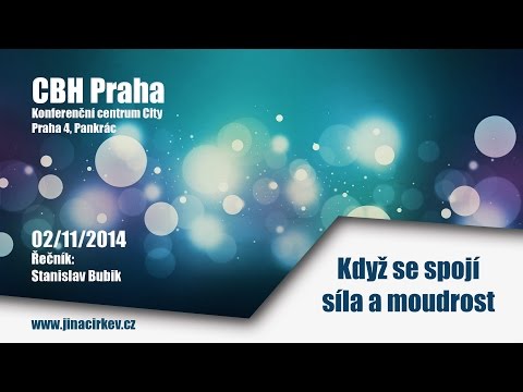 2014/11/01 CBH - Když se spojí síla a moudrost - Stanislav Bubik