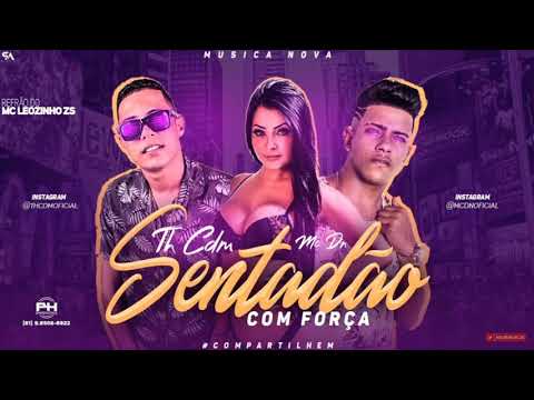 MC TH CDM E MC DN - SENTADÃO MÚSICA NOVA 2019