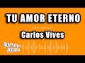 Carlos Vives - Tu Amor Eterno (Versión Karaoke)