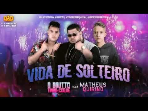 O Brutto e Tinho Do Coque Feat. Matheus Quirino - VIDA DE SOLTEIRO