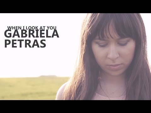 When I Look At You -  Gabriela Petras COVER