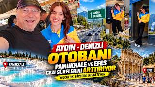 Aydın - Denizli Otobanı Pamukkale ve Efes Gezi Sürelerini arttırdı, Yolu kısaltt