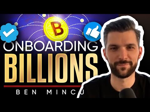 "We Want to Onboard Billions of People." ?- Ben Mincu