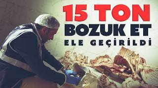İstanbul'da "bozuk et" denetimi: 15 ton ele geçirildi