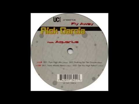 Rick Garcia ft. Aquarius - Fly Away (Nothing But The Groove)