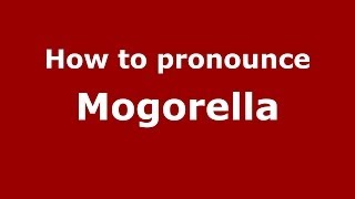How to pronounce Mogorella