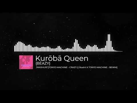 {BEAZY} /MASHUP/ [TOKYO MACHINE - CRAZY || Slushii X TOKYO MACHINE - BEWM]