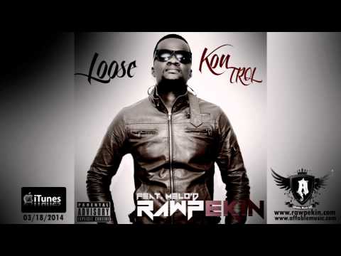Loose Kontrol - Rawpekin Feat  Melo'D