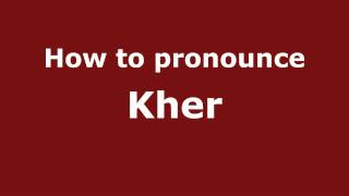 How to pronounce Kher