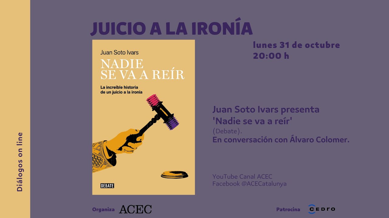 Juicio a la ironía - Juan Soto Ivars presenta 'Nadie se va a reír' (Ed. Debate) - Diálogos Online